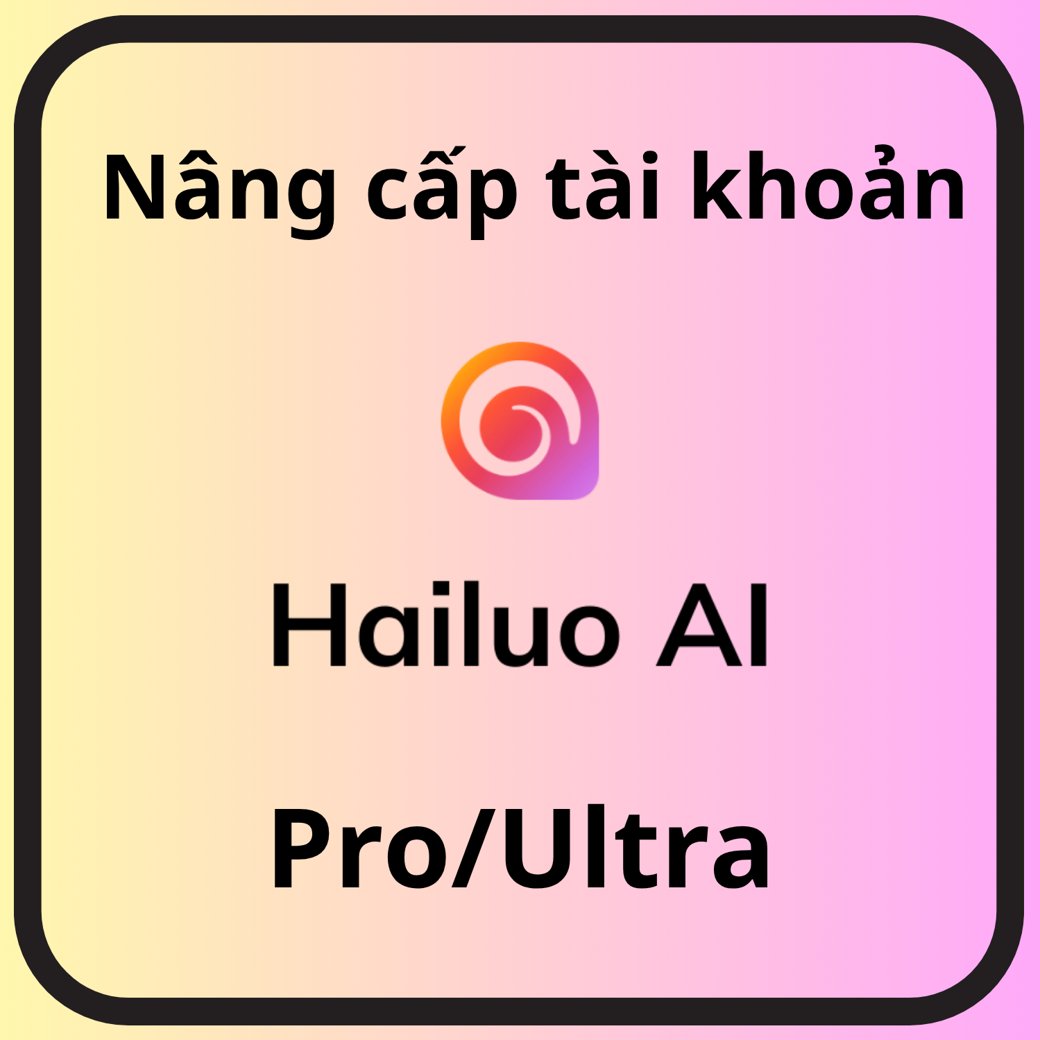 [Nâng chính chủ] Hailuo AI | Hailuo AI Pro | Hailuo AI Ultra