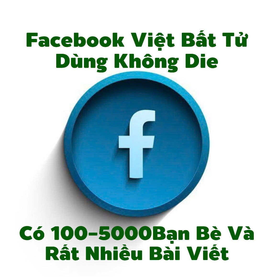 Facebook Việt Bất Tử Dùng Không Die,Bảo Hành Vĩnh Viễn,Có 100-5000Bạn Bè Và Nhiều Bài Viết