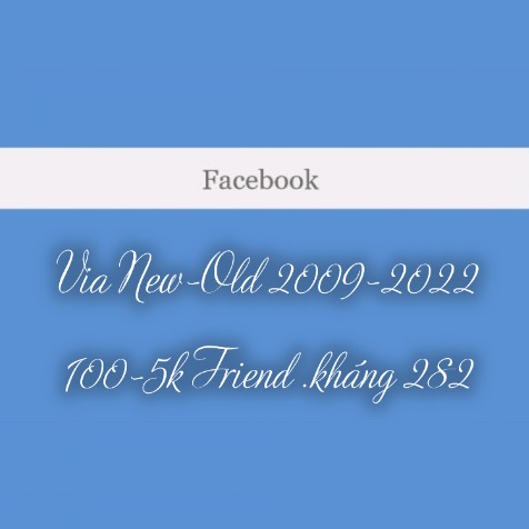 Facebook 2011-2022, 1-5k Friend, Unlock 282-956