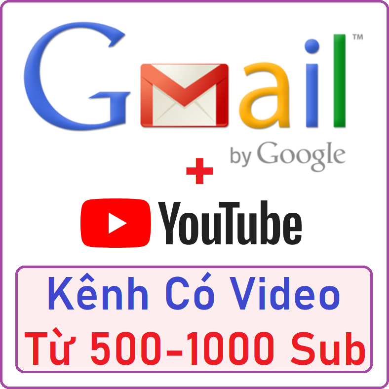 Gmail + Kênh Youtube (Từ 500 -> 1000 Sub)