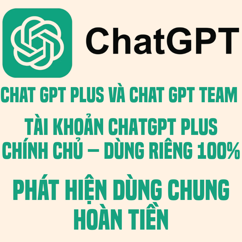 Tài khoản ChatGPT - ChatGPT Plus - Chính Chủ - Rẻ Nhất Thị Trường bảo hành 1-1 - HOÀN TIỀN