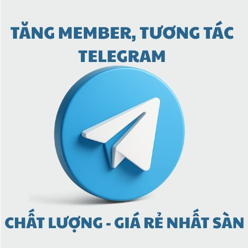 TĂNG MEMBER KÊNH/NHÓM, TƯƠNG TÁC TELEGRAM CHẤT LƯỢNG - GIÁ RẺ NHẤT SÀN