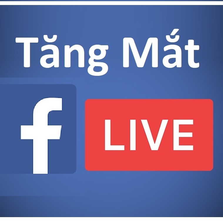 Tăng Tương Tác Facebook Livestream: Tăng Mắt Live Fb, Tăng Lượt Xem Live, Share, View, Live Facebook